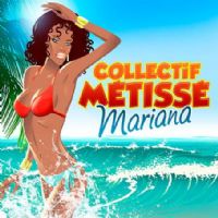 Collectif Métissé, nouveau single Mariana, disponible chez Arcaprod. Publié le 13/07/13